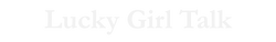 Luckygirltalk
